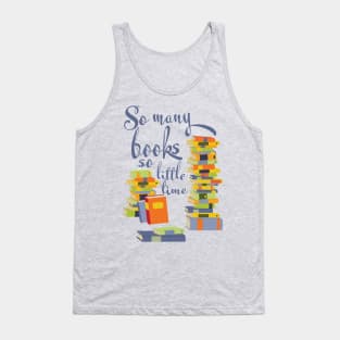 So many books so little time Tank Top